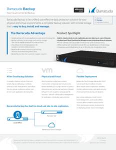 Barracuda Backup Easy Cloud-Connected Backup Barracuda Backup is the unified, cost-effective data protection solution for your physical and virtual environments: a complete backup solution with remote storage that is eas