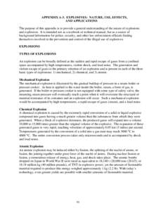 APPENDIX A-3. EXPLOSIVES: NATURE, USE, EFFECTS, AND APPLICATIONS The purpose of this appendix is to provide a general understanding of the nature of explosions and explosives. It is intended not as a textbook or technica