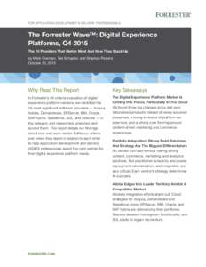 For Application Development & Delivery Professionals  The Forrester Wave™: Digital Experience Platforms, Q4 2015 The 10 Providers That Matter Most And How They Stack Up by Mark Grannan, Ted Schadler, and Stephen Powers