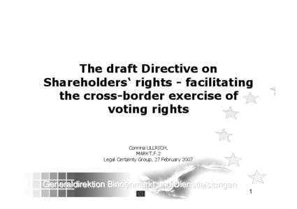 The draft Directive on Shareholders‘ rights - facilitating the cross-border exercise of voting rights  Corinna ULLRICH,