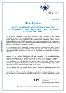 1 March[removed]News Release EUROPE’S PUBLISHERS WELCOME NEW GERMAN LAW TO FORCE CONTENT AGGREGATORS AND SEARCH ENGINES TO RECOGNISE COPYRIGHT