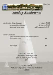 12pm-7pm  Sunday Sundowner Australian King Snapper served with hot chips and herb-caper tartar sauce