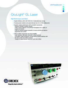 OcuLight® GL Laser High Performance and Value ° Superb efficiency with a full 1200 mW of deliverable laser energy ° Provides pulse durations and pulse intervals from 50 to 1000 milliseconds system performance with con