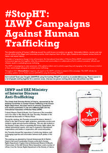 #StopHT: IAWP Campaigns Against Human Trafficking The shameful practice of human trafficking around the world knows no borders nor gender. Vulnerable children, women and men are all victims of this illegal and horrendous