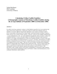 Jordan Birenbaum PhD Candidate University of Ottawa Calculating Civilian Conflict Fatalities: A Demographic Analysis of Palestinian Conflict Fatalities during