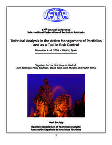 17th Annual Coference International Federation of Technical Analysts Technical Analysis in the Active Management of Portfolios and as a Tool in Risk Control November 4- 6, 2004 – Madrid, Spain