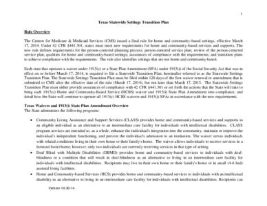 1  Texas Statewide Settings Transition Plan Rule Overview The Centers for Medicare & Medicaid Services (CMS) issued a final rule for home and community-based settings, effective March 17, 2014. Under 42 CFR §[removed], st