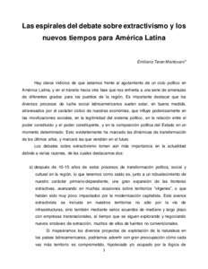 Las espirales del debate sobre extractivismo y los nuevos tiempos para América Latina Emiliano Teran Mantovani*  Hay claros indicios de que estamos frente al agotamiento de un ciclo político en