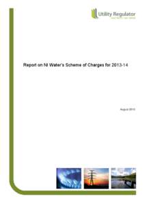 Report on NI Water’s Scheme of Charges for[removed]August 2013 About the Utility Regulator The Utility Regulator is the independent non-ministerial government department