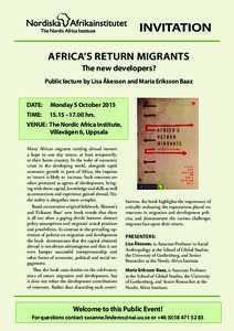 INVITATION AFRICA’S RETURN MIGRANTS The new developers? Public lecture by Lisa Åkesson and Maria Eriksson Baaz  DATE: