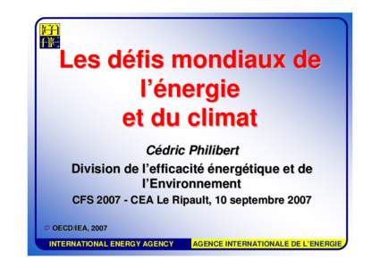 Les défis mondiaux de l’énergie et du climat Cédric Philibert Division de l’efficacité énergétique et de l’Environnement