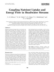 Ecosystems: 788–804 DOI: s10021Coupling Nutrient Uptake and Energy Flow in Headwater Streams C. S. Fellows,1* H. M. Valett,2 C. N. Dahm,3 P. J. Mulholland,4 and