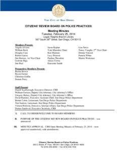 CITIZENS’ REVIEW BOARD ON POLICE PRACTICES Meeting Minutes Tuesday, February 25, 2014 Logan Heights Branch Library 567 South 28th Street, San Diego, CA[removed]Members Present: