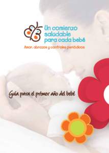 Un comienzo saludable para cada bebé  Amor, abrazos y controles periódicos