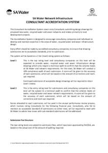 SA Water Network Infrastructure  CONSULTANT ACCREDITATION SYSTEM This Consultant Accreditation System covers only Consultants submitting design drawings for proposed new water, recycled water and sewer networks and relat