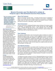 Case Study  Mutual of Enumclaw uses Time Machine® to validate all Temporal Logic in New Distributed Insurance Policy System About The Customer Mutual of Enumclaw Insurance Group - Enumclaw Insurance Group is composed of