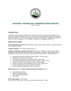 NATIONAL TECHNOLOGY TRANSFER TEAM CHARTER (April 22, 2003) INTRODUCTION The Office of Surface Mining’s (OSM) Core Leadership Team (CLT) approved the formation of the National Technology Transfer Team (NTTT). OSM’s Mi