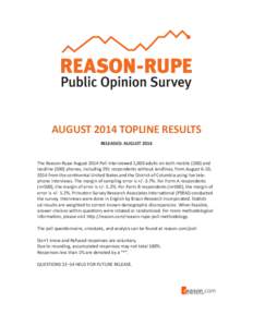 AUGUST 2014 TOPLINE RESULTS RELEASED: AUGUST 2014 The Reason-Rupe August 2014 Poll interviewed 1,000 adults on both mobile[removed]and landline[removed]phones, including 291 respondents without landlines, from August 6-10, 2