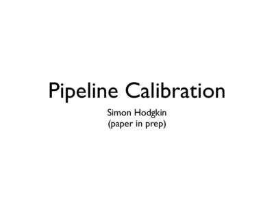 Pipeline Calibration Simon Hodgkin (paper in prep) Outline • UKIRT Faint Standards