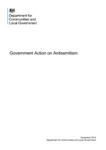 Government Action on Antisemitism  December 2014 Department for Communities and Local Government  © Crown copyright, 2014