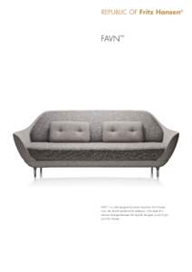 Favn™  FAVN™ is a sofa designed by Jaime Hayón for Fritz Hansen. Favn; the Danish translation for embrace, is the result of a creative dialogue between the Spanish designer, Jaime Hayón and Fritz Hansen.