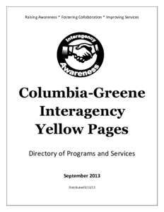 Raising Awareness * Fostering Collaboration * Improving Services  Columbia-Greene Interagency Yellow Pages Directory of Programs and Services