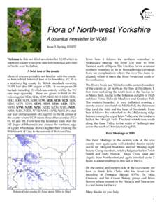 Flora of North-west Yorkshire A b o ta n i c a l n e w s l e tte r fo r V C 6 5 Issue 3. SpringWelcome to this our third newsletter for VC65 which is intended to keep you up-to date with botanical activities