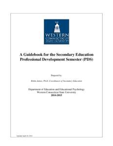 A Guidebook for the Secondary Education Professional Development Semester (PDS) Prepared by: Robin James, Ph.D, Coordinator of Secondary Education