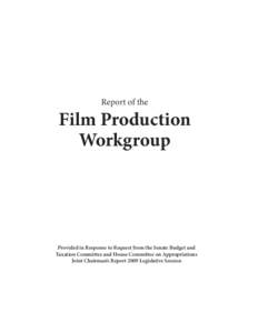 Report of the  Film Production Workgroup  Provided in Response to Request from the Senate Budget and