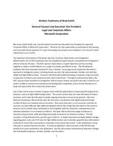 Written Testimony of Brad Smith General Counsel and Executive Vice President Legal and Corporate Affairs Microsoft Corporation  My name is Brad Smith, and I am the General Counsel and Executive Vice President for Legal a