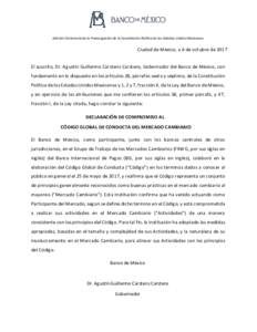 Año del Centenario de la Promulgación de la Constitución Política de los Estados Unidos Mexicanos  Ciudad de México, a 6 de octubre de 2017 El suscrito, Dr. Agustín Guillermo Carstens Carstens, Gobernador del Banco