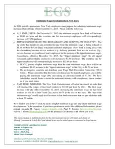 Minimum Wage Developments in New York As 2016 quickly approaches, New York employers must prepare for scheduled minimum wage increases that will take effect December 31, 2015. Please note the following:   