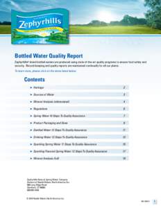 Bottled Water Quality Report Zephyrhills® brand bottled waters are produced using state-of-the-art quality programs to ensure food safety and security. Record-keeping and quality reports are maintained continually for a