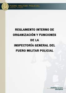 REGLAMENTO INTERNO DE ORGANIZACIÓN Y FUNCIONES DE LA INSPECTORÍA GENERAL DEL FUERO MILITAR POLICIAL