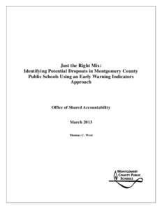 Just the Right Mix: Identifying Potential Dropouts in Montgomery County Public Schools Using an Early Warning Indicators Approach  Office of Shared Accountability