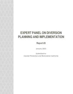 EXPERT PANEL ON DIVERSION PLANNING AND IMPLEMENTATION Report #3 January 2015 Submitted to: Coastal Protection and Restoration Authority