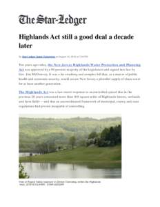 Highlands Act still a good deal a decade later By Star-Ledger Guest Columnist on August 10, 2014 at 1:00 PM Ten years ago today, the New Jersey Highlands Water Protection and Planning Act was approved by a 90 percent maj