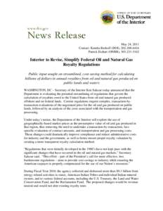 May 24, 2011 Contact: Kendra Barkoff (DOI), [removed]Patrick Etchart (ONRR), [removed]Interior to Revise, Simplify Federal Oil and Natural Gas Royalty Regulations