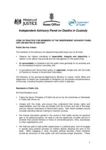 Independent Advisory Panel on Deaths in Custody  CODE OF PRACTICE FOR MEMBERS OF THE INDEPENDENT ADVISORY PANEL (IAP) ON DEATHS IN CUSTODY Public Service Values The members of this advisory non-departmental public body m