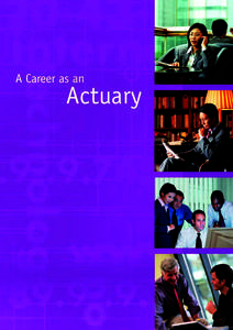 What is an  Actuary? Actuaries put a price tag on future risks. Actuaries have been called financial engineers and social mathematicians because their unique combination of analytical and business skills helps to solve