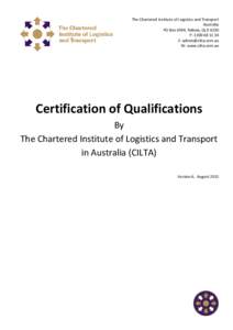 The Chartered Institute of Logistics and Transport Australia PO Box 4594, Robina, QLD 4230 P: [removed]E: [removed] W: www.cilta.com.au