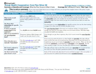 Group Health Cooperative: Core Flex Silver 94 Summary of Benefits and Coverage: What this Plan Covers & What it Costs Coverage Period: [removed]to[removed]  Coverage for: Individual & Family | Plan Type: HMO