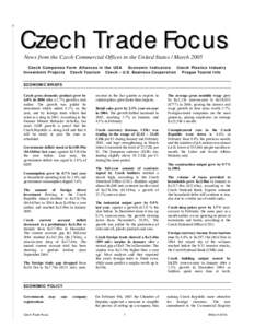 Czech Trade Focus News from the Czech Commercial Offices in the United States / March 2005 Czech Companies Form Alliances in the USA Economic Indicators Czech Plastics Industry Investment Projects Czech Tourism Czech –