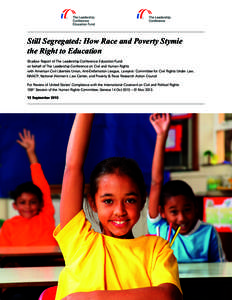 Still Segregated: How Race and Poverty Stymie the Right to Education Shadow Report of The Leadership Conference Education Fund on behalf of The Leadership Conference on Civil and Human Rights with American Civil Libertie