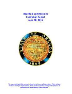 Boards & Commissions Expiration Report June 30, 2015 The expiration report lists members whose terms have or will soon expire. There are also members serving on expired terms. These members continue serving until replace