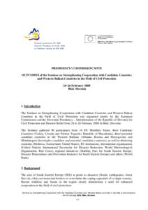 PRESIDENCY/ COMMISSION NOTE OUTCOMES of the Seminar on Strengthening Cooperation with Candidate Countries and Western Balkan Countries in the Field of Civil Protection 24–26 February 2008 Bled, Slovenia