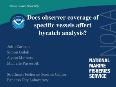 Does observer coverage of specific vessels affect bycatch analysis? John Carlson Simon Gulak Alyssa Mathers