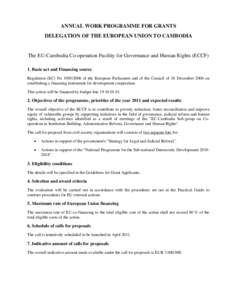 ANNUAL WORK PROGRAMME FOR GRANTS DELEGATION OF THE EUROPEAN UNION TO CAMBODIA The EU-Cambodia Co-operation Facility for Governance and Human Rights (ECCF) 1. Basic act and Financing source Regulation (EC) Noof