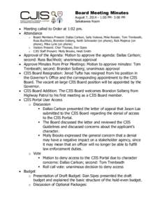 Board Meeting Minutes August 7, 2014 – 1:00 PM- 3:00 PM Sakakawea Room  Meeting called to Order at 1:02 pm.  Attendance