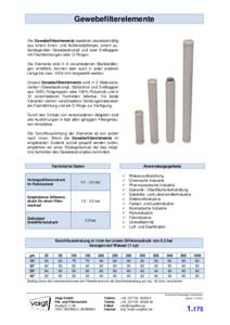 Gewebefilterelemente Die Gewebefilterelemente bestehen standardmäßig aus einem Innen- und Außenstützkörper, einem außenliegenden Gewebestrumpf und zwei Endkappen mit Flachdichtungen oder O-Ringen. Die Elemente sind